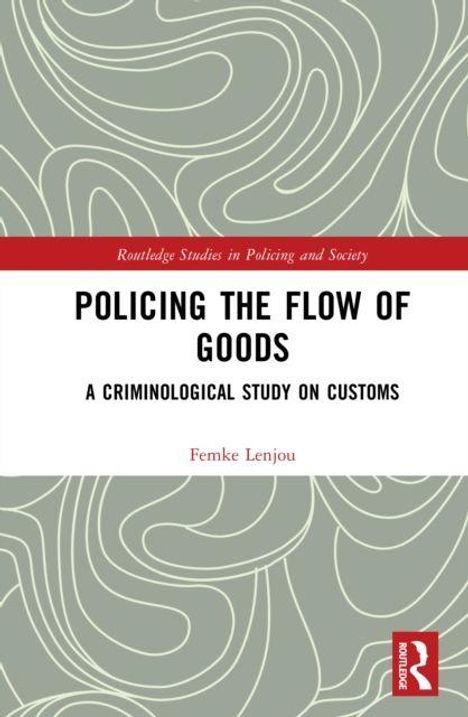 "Policing the Flow of Goods: A Criminological Study on Customs" von Femke Lenjou. Abstraktes Muster mit Logo.