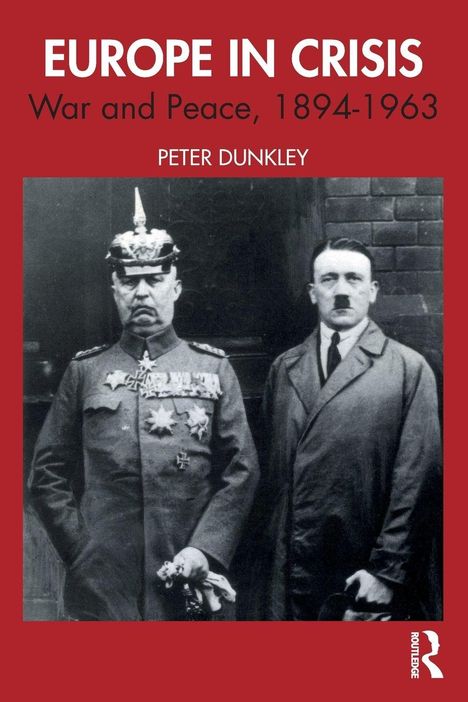 „EUROPE IN CRISIS: War and Peace, 1894-1963“ von Peter Dunkley. Historische Fotografie von zwei Männern in Uniform und Anzug.