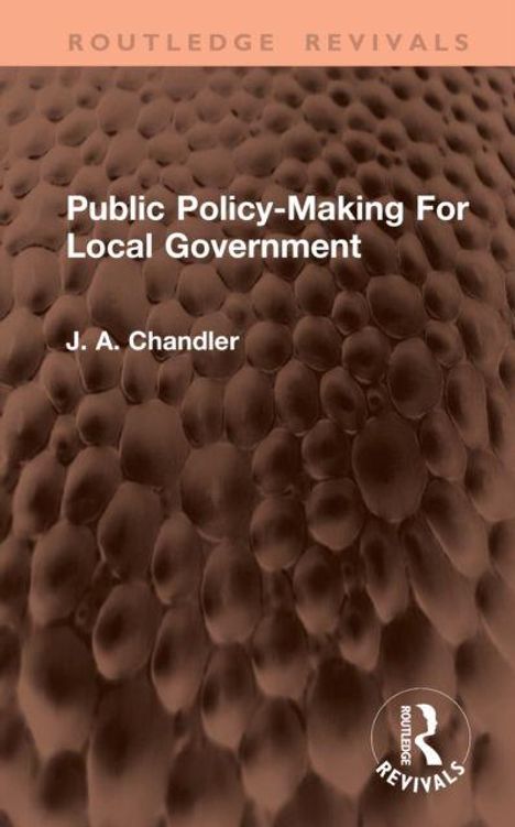 „Public Policy-Making For Local Government“, J. A. Chandler. Braune, strukturiert wirkende Hintergrundoberfläche.