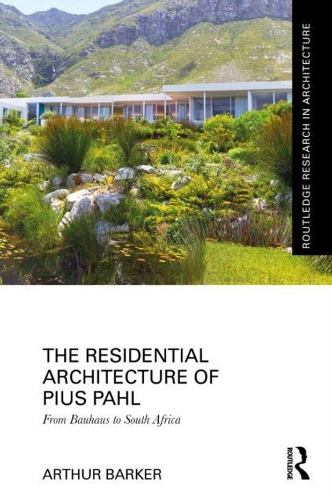Buchtitel: "The Residential Architecture of Pius Pahl: From Bauhaus to South Africa" von Arthur Barker. Garten vor modernem Haus.