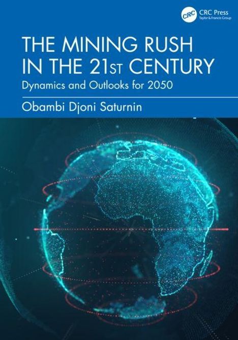 "THE MINING RUSH IN THE 21ST CENTURY: Dynamics and Outlooks for 2050" von Obambi Djoni Saturnin. Illustration eines digitalen Globus.