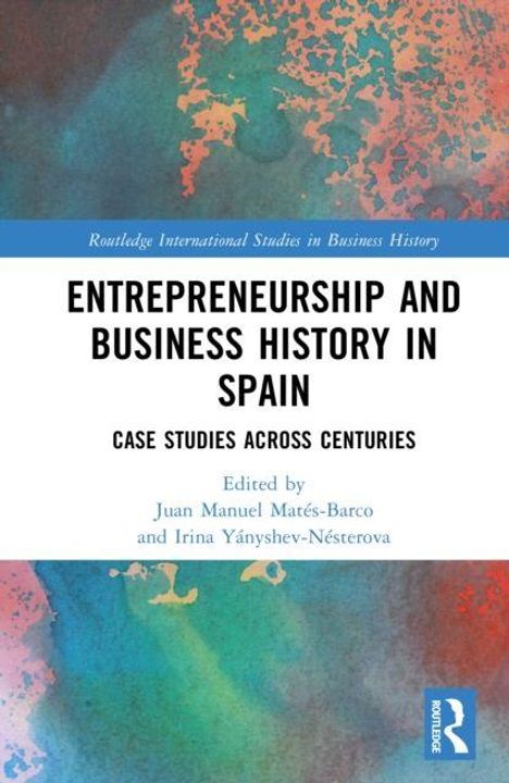 "Entrepreneurship and Business History in Spain: Case Studies Across Centuries." Bunter, abstrakter Hintergrund.