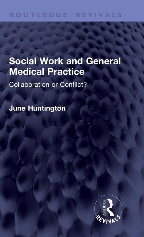 Routledge Revivals: "Social Work and General Medical Practice: Collaboration or Conflict?" von June Huntington. Strukturiertes, dunkles Muster.