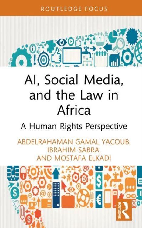 Buchcover: "AI, Social Media, and the Law in Africa". Autoren: Abdelrahaman Gamal Yacoub, Ibrahim Sabra und Mostafa Elkadi.