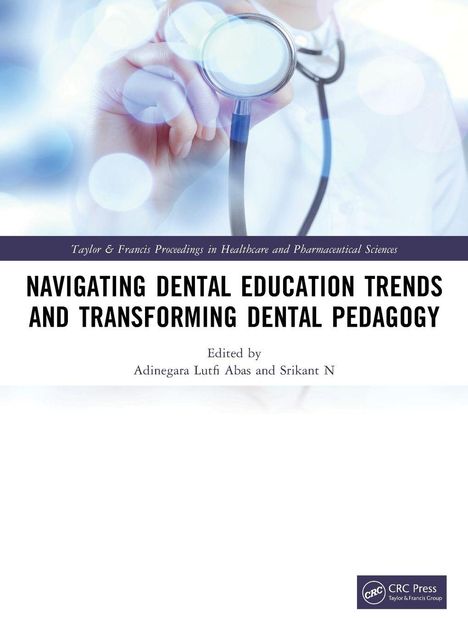 Text: "NAVIGATING DENTAL EDUCATION TRENDS AND TRANSFORMING DENTAL PEDAGOGY" von Adinegara Lutfi Abas und Srikant N. Bild zeigt Stethoskop.