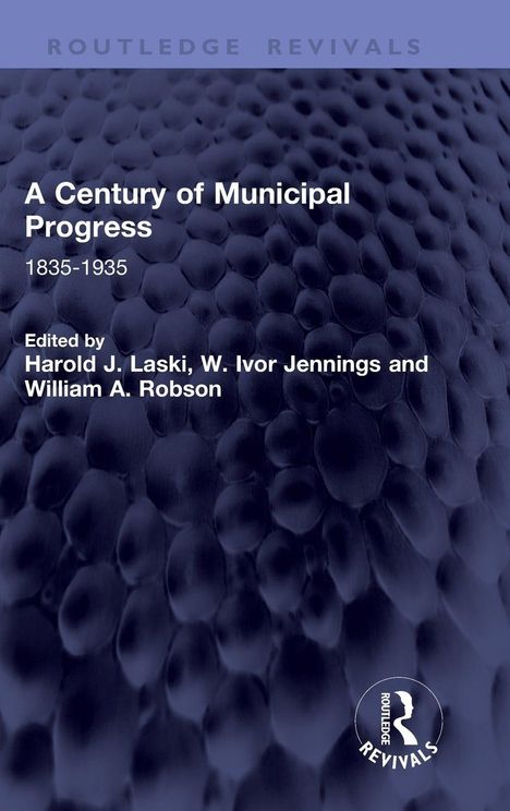 Text: "A Century of Municipal Progress 1835-1935. Edited by Harold J. Laski, W. Ivor Jennings, William A. Robson." Hintergrund: Dunkle Struktur.