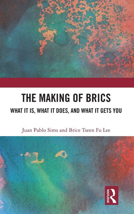 "The Making of BRICS: What It Is, What It Does, and What It Gets You." Autoren: Juan Pablo Sims, Brice Tseen Fu Lee. Bunte Textur.