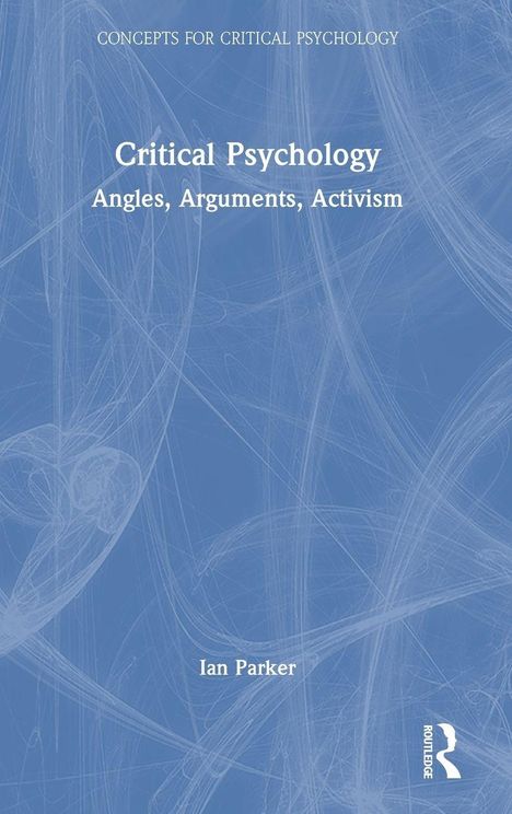 Buchtitel: "Critical Psychology: Angles, Arguments, Activism". Autor: Ian Parker. Blauer Hintergrund mit weißem Text.