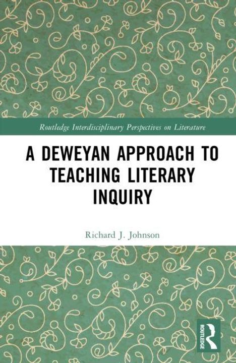 Titel: "A Deweyan Approach to Teaching Literary Inquiry" von Richard J. Johnson. Grüner Hintergrund mit weißen floralen Mustern.