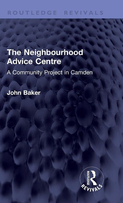 Ein Buchcover mit dem Titel "The Neighbourhood Advice Centre" von John Baker. Dunkles, strukturiertes Hintergrundmuster.