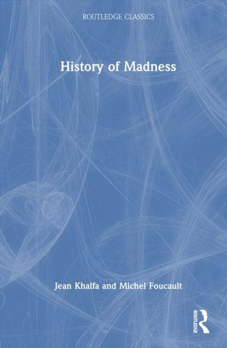 „History of Madness“ steht in der Mitte, Autoren: Jean Khalfa und Michel Foucault, auf blauem Hintergrund mit Linienmuster.
