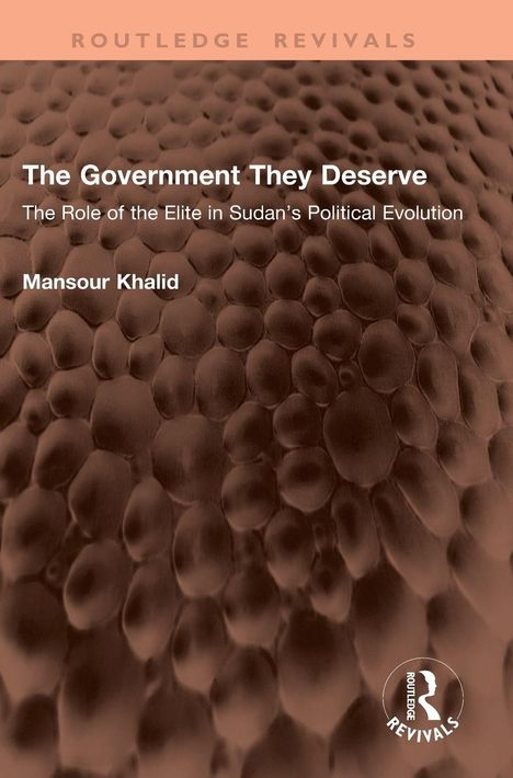"The Government They Deserve", "The Role of the Elite in Sudan’s Political Evolution", Mansour Khalid. Geprägtes Muster.