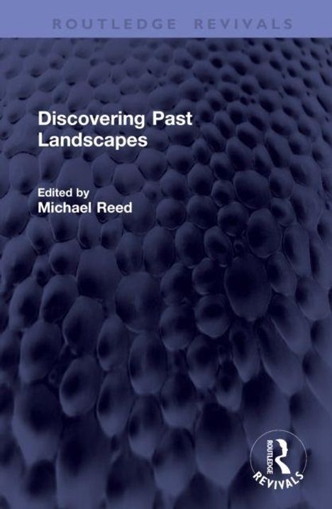 "Discovering Past Landscapes" und "Edited by Michael Reed" stehen auf einem bläulichen, strukturierten Hintergrund mit Logo.