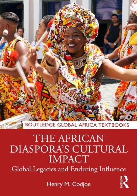 "The African Diaspora's Cultural Impact" von Henry M. Codjoe. Fröhliche Menschen in bunten traditionellen Gewändern spielen Trommeln.