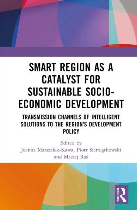 Titel: "Smart Region as a Catalyst for Sustainable Socio-Economic Development". Herausgeber: Joanna Marszałek-Kawa, Piotr Siemiatkowski, Maciej Raś. Verlagslogo unten rechts.