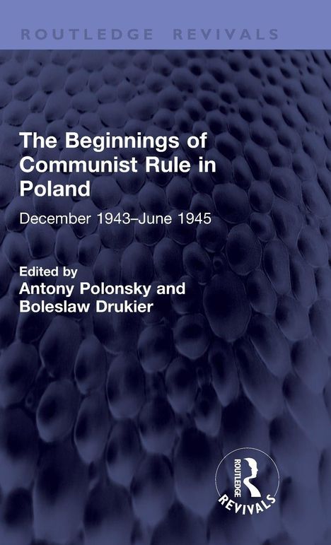 "The Beginnings of Communist Rule in Poland", Dez. 1943–Juni 1945, von Antony Polonsky und Boleslaw Drukier. Texturierter Hintergrund.