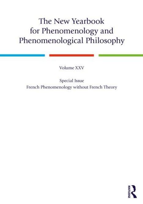 "The New Yearbook for Phenomenology and Phenomenological Philosophy, Volume XXV, Special Issue: French Phenomenology without French Theory."ationale für Ihre Antwort hier.