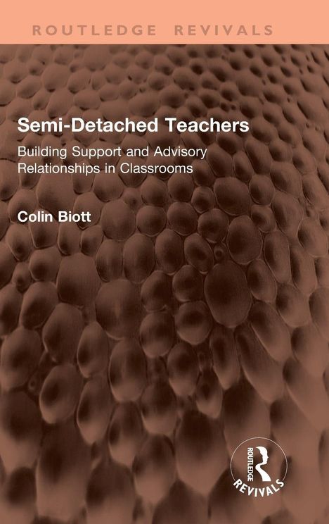 „Semi-Detached Teachers: Building Support and Advisory Relationships in Classrooms“ von Colin Biott. Strukturierte Oberfläche.