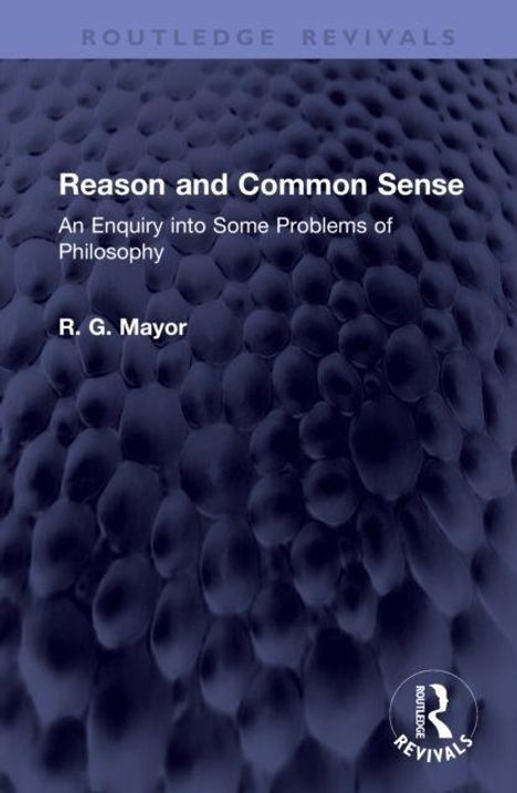 „Reason and Common Sense: An Enquiry into Some Problems of Philosophy“ von R. G. Mayor. Strukturierte, dunkle Textur.
