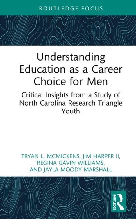 "Understanding Education as a Career Choice for Men" von Tryan L. McMickens et al., Routledge Focus. Einfache blau-weiße Buchgestaltung.