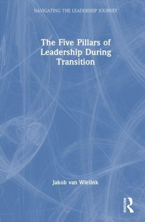 "The Five Pillars of Leadership During Transition" von Jakob van Wielink. Blaues Cover mit abstrakten weißen Linien.