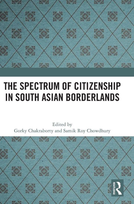 "The Spectrum of Citizenship in South Asian Borderlands", herausgegeben von Gorky Chakraborty und Samik Roy Chowdhury. Blaues Muster.