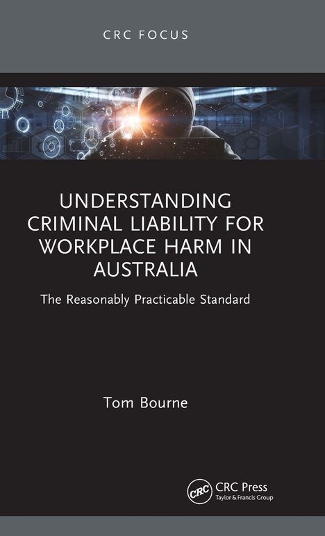 "Understanding Criminal Liability for Workplace Harm in Australia" von Tom Bourne. Technologie-Hintergrund.