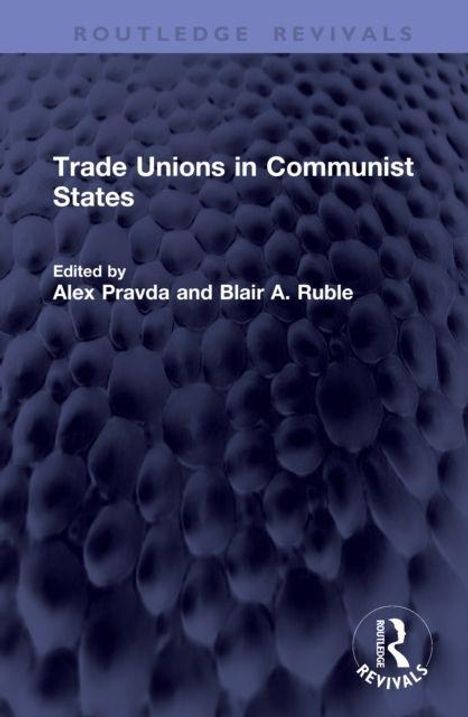 "Trade Unions in Communist States, Edited by Alex Pravda und Blair A. Ruble". Dunkles, strukturiertes, membranartiges Muster.