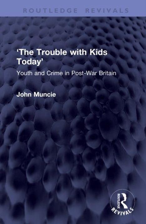 "The Trouble with Kids Today: Youth and Crime in Post-War Britain" von John Muncie. Ein strukturiertes, dunkles Muster.