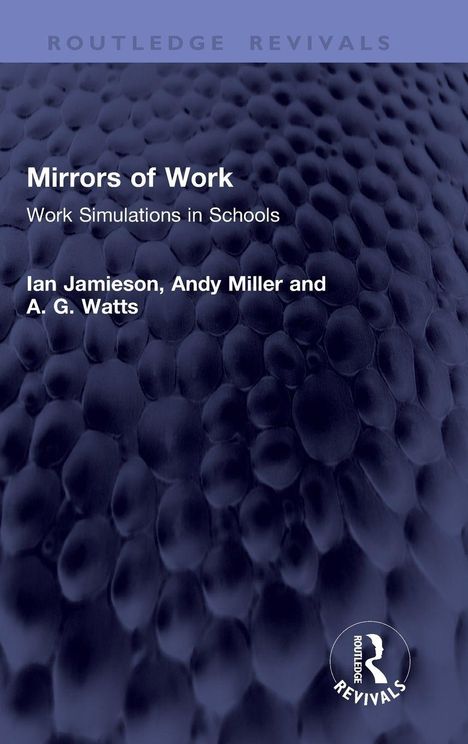 "Mirrors of Work: Work Simulations in Schools" von Ian Jamieson, Andy Miller, A. G. Watts. Dunkle, zellartige Textur.