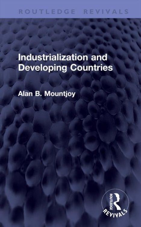 „Industrialization and Developing Countries" von Alan B. Mountjoy. Blau-schwarz strukturiertes Muster, Logo unten rechts.