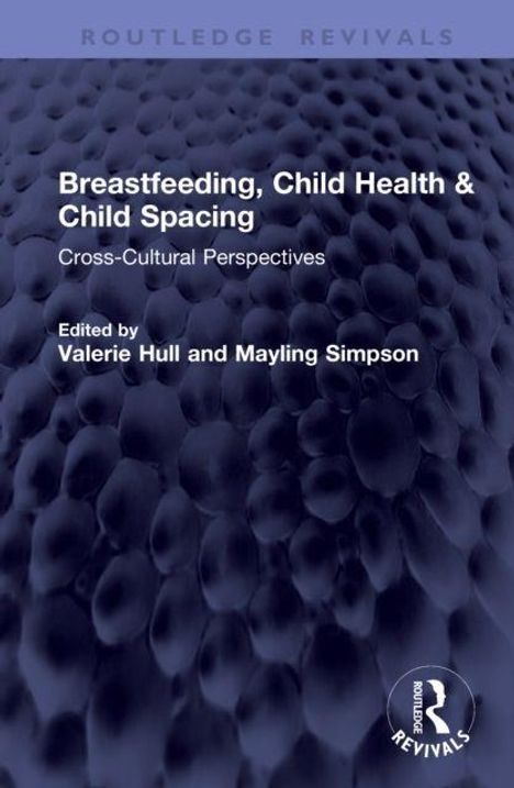 "Breastfeeding, Child Health & Child Spacing: Cross-Cultural Perspectives" von Valerie Hull und Mayling Simpson. Logo unten.