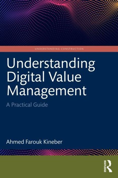 Text: "Understanding Digital Value Management: A Practical Guide" von Ahmed Farouk Kineber. Blaues Cover mit abstraktem Muster.