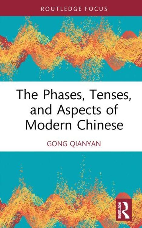 "The Phases, Tenses, and Aspects of Modern Chinese" von Gong Qianyan. Bunte abstrakte Muster auf Türkis.