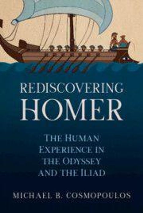 „Rediscovering Homer: The Human Experience in the Odyssey and the Iliad“ von Michael B. Cosmopoulos. Schiff-Illustration.
