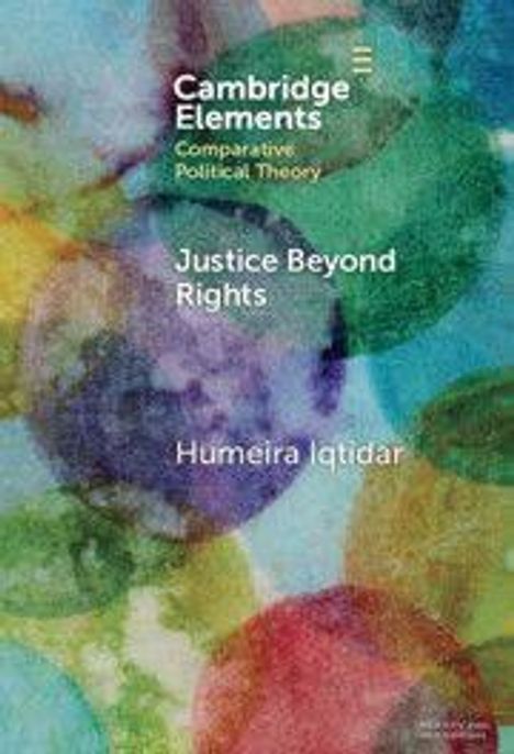 Cover von "Justice Beyond Rights" von Humeira Iqtidar, mit bunten, überlappenden Kreisen im Hintergrund.
