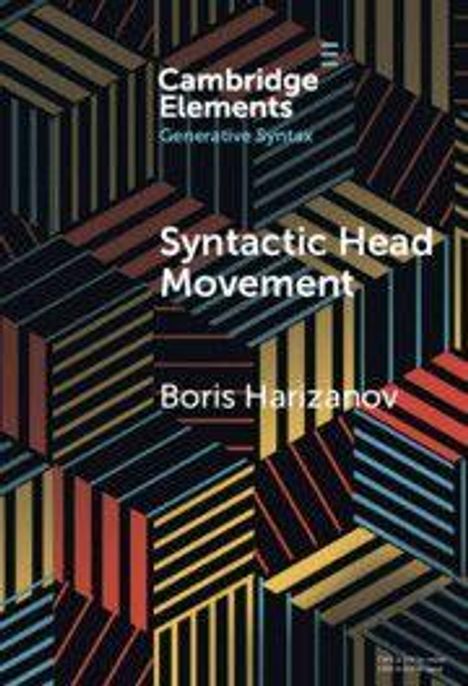 "Cambridge Elements: Generative Syntax - Syntactic Head Movement - Boris Harizanov." Geometrisches Muster in dunklen Farben.