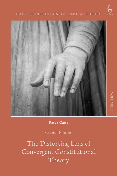 Text: „HART STUDIES IN CONSTITUTIONAL THEORY“, „Peter Cane“, „Second Edition“, „The Distorting Lens of Convergent Constitutional Theory“, „VOLUME 14“. Schwarz-Weiß-Foto einer großen Statuehand.