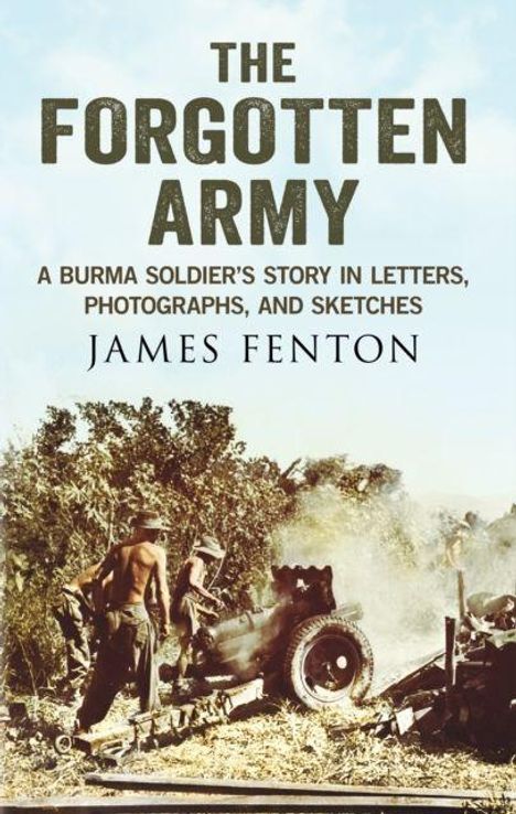 „The Forgotten Army: A Burma Soldier’s Story“ von James Fenton. Soldaten neben einer alten Kanone im Freien.