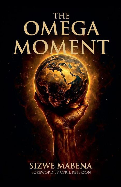 "The Omega Moment", Sizwe Mabena, Vorwort von Cyril Peterson. Eine glühende Hand hält die Erde.