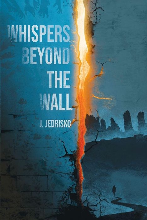 "WHISPERS BEYOND THE WALL" von J. Jedrisko. Illustration: Ein Riss in einer Mauer mit Silhouette einer Person und Ruinen.