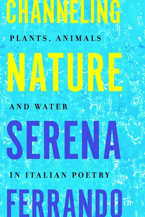 CHANNELING NATURE, PLANTS, ANIMALS AND WATER, SERENA FERRANDO IN ITALIAN POETRY. Blaues Wasser als Hintergrund.