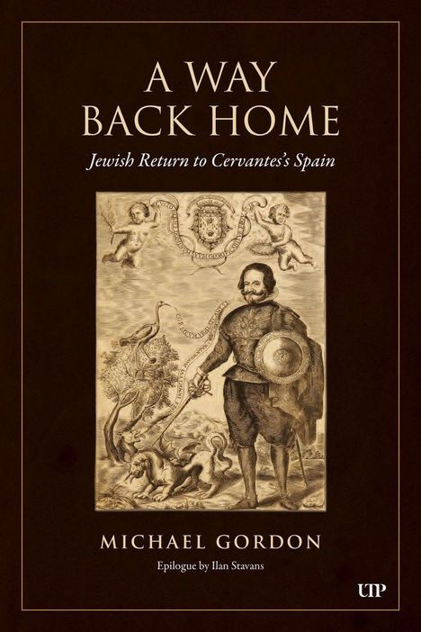 A WAY BACK HOME. Jewish Return to Cervantes's Spain. Michael Gordon. Epilogue by Ilan Stavans. Illustration eines Ritters.
