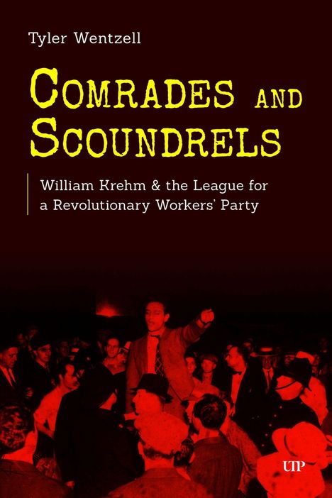 Titel: "Comrades and Scoundrels". Untertitel: "William Krehm & the League for a Revolutionary Workers’ Party". Roter Hintergrund mit Versammlung.