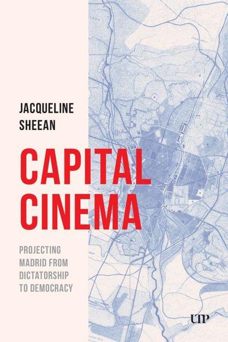 „Jacqueline Sheehan: CAPITAL CINEMA. Projecting Madrid from Dictatorship to Democracy." Blau-weiße Stadtkarte im Hintergrund.