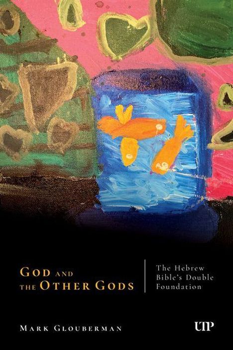 "God and the Other Gods: The Hebrew Bible’s Double Foundation" von Mark Glouberman. Malerei von drei Fischen im Wasser.