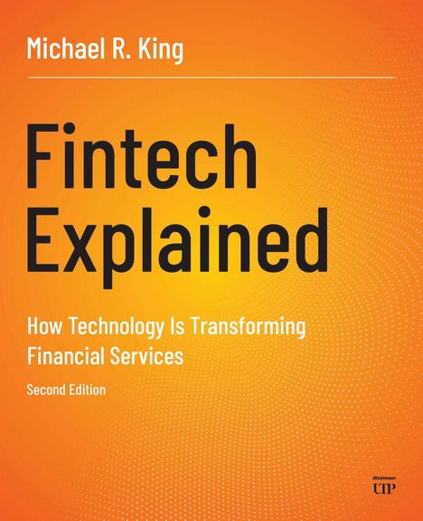 "Fintech Explained: How Technology Is Transforming Financial Services, Second Edition" von Michael R. King. Orangefarbener Hintergrund.