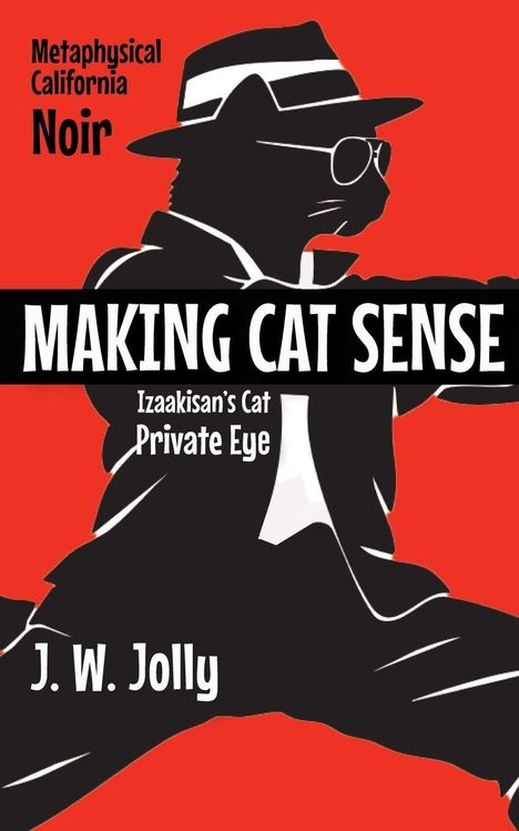 „Metaphysical California Noir“, „MAKING CAT SENSE“, „Izaakisan's Cat Private Eye“. Silhouette einer Katze im Anzug.