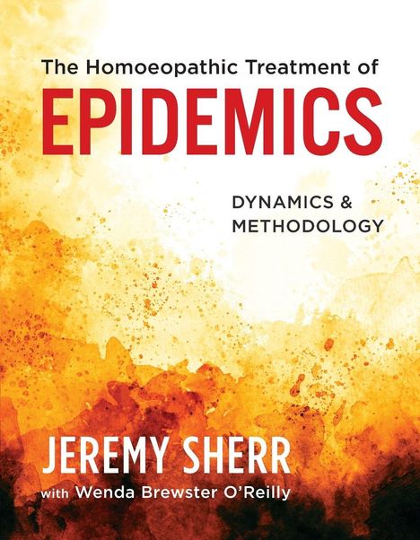 "The Homoeopathic Treatment of Epidemics" in großen Buchstaben, darunter: "Jeremy Sherr with Wenda Brewster O'Reilly". Feuerartige Farben.