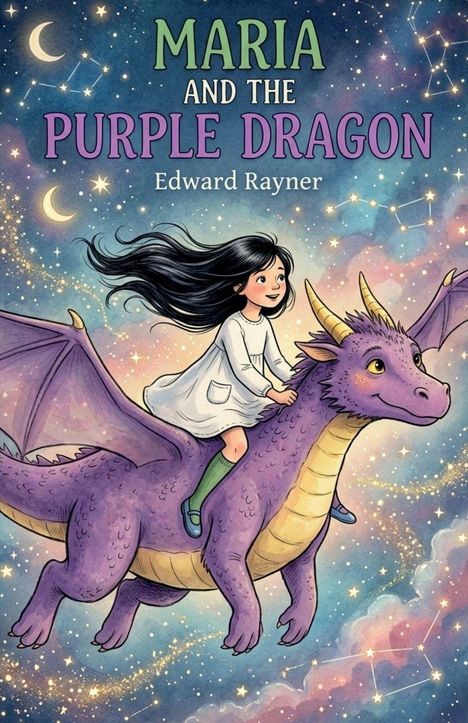 Illustration: "Maria and the Purple Dragon" steht oben, von Edward Rayner. Ein Mädchen reitet fröhlich auf einem lila Drachen durch einen sternenbedeckten Himmel.